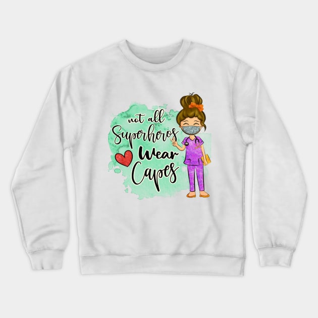 Not All Superheros Wear Capes Crewneck Sweatshirt by koolteas